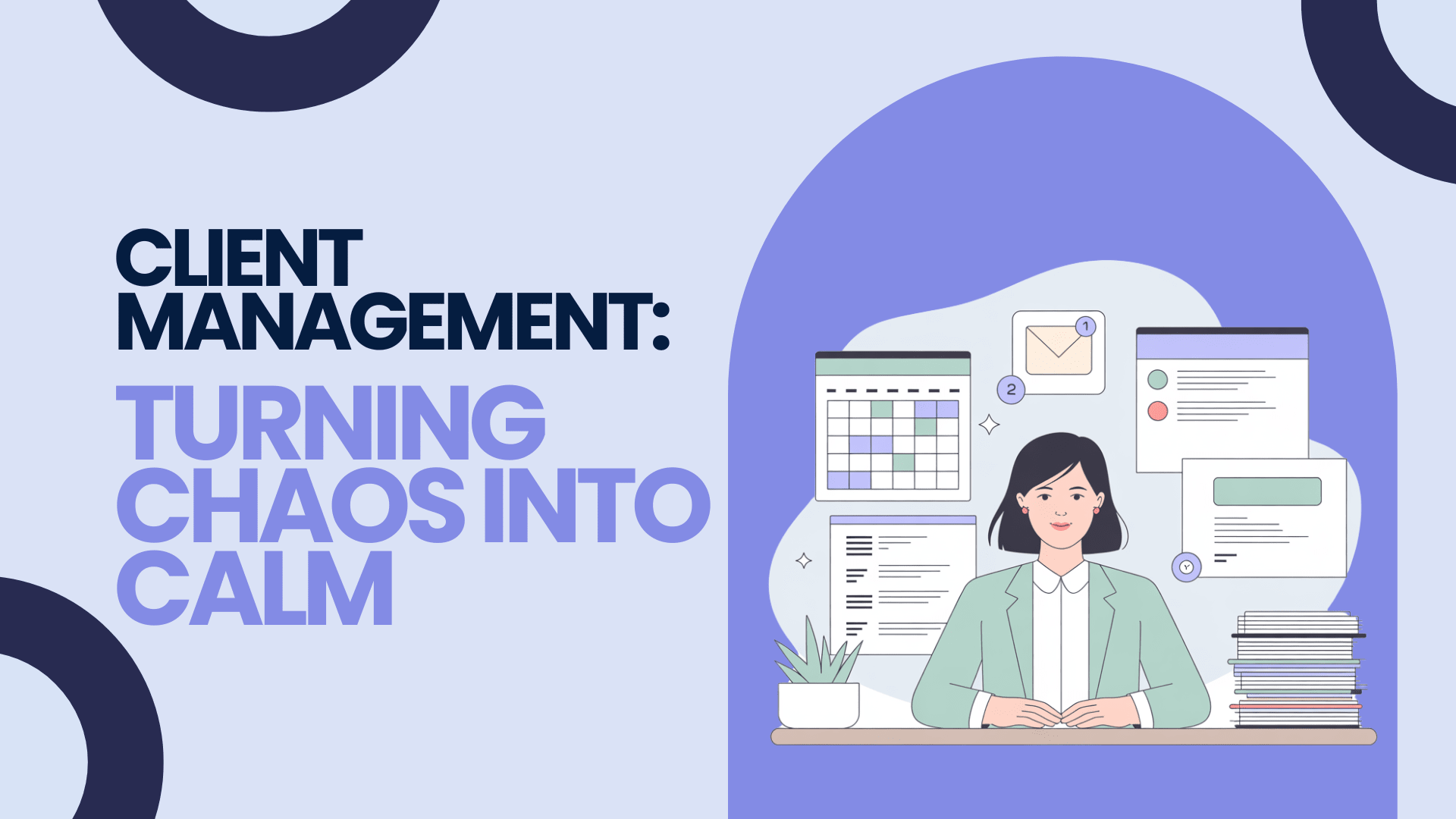 Client Management: Turning Chaos into Calm
