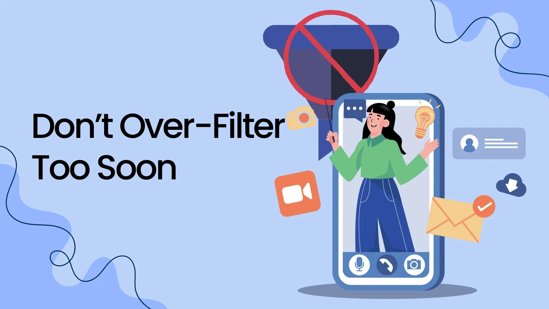 Do not Over-Filter Too Soon