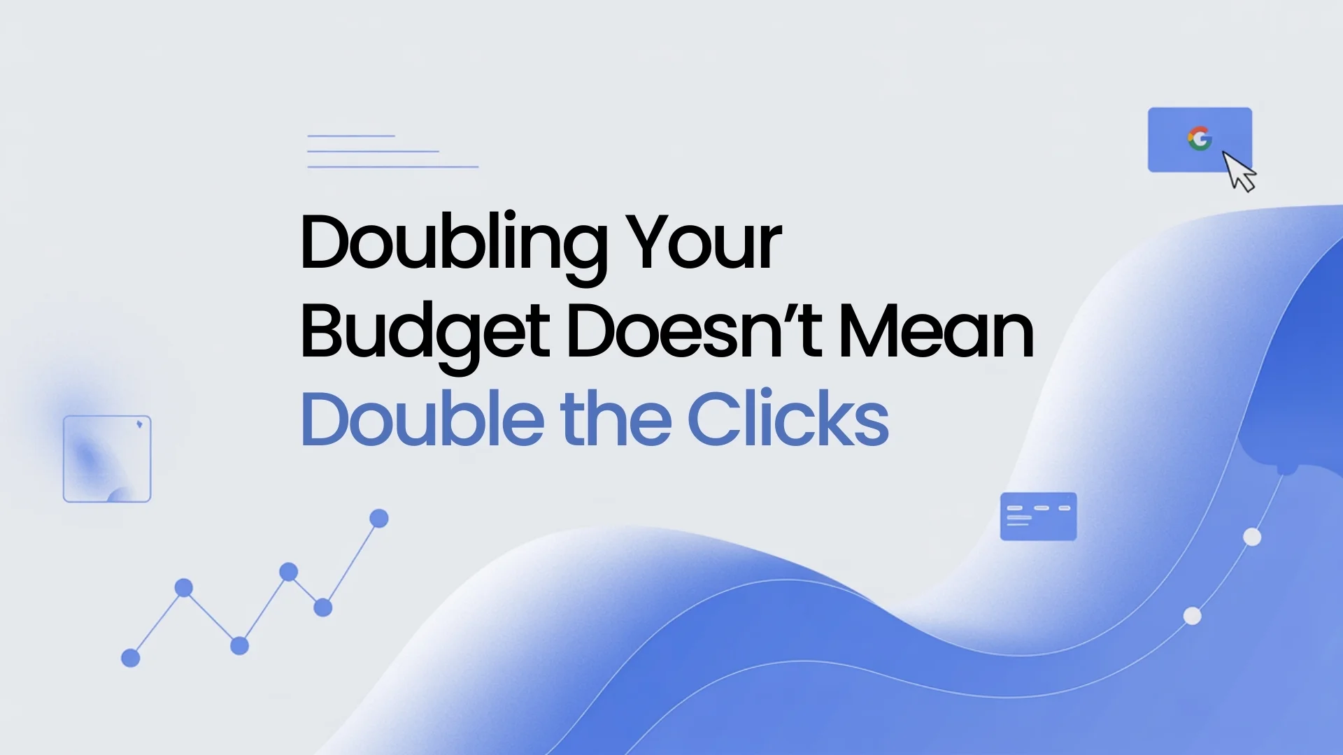 Doubling Your Budget Does not Mean Double the Clicks