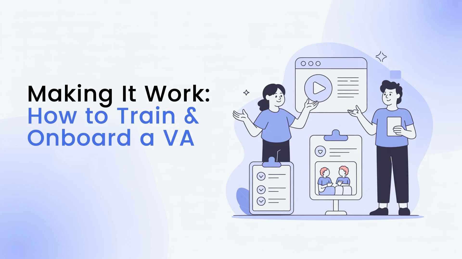Making It Work - How to Train and Onboard a Virtual Assistant