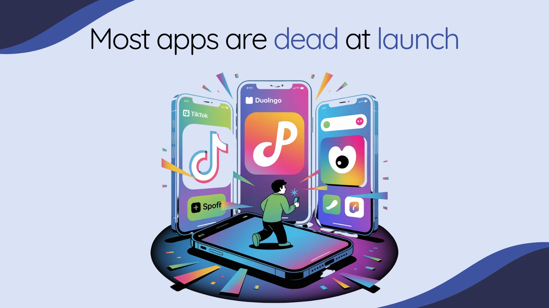 Most apps are dead at launch