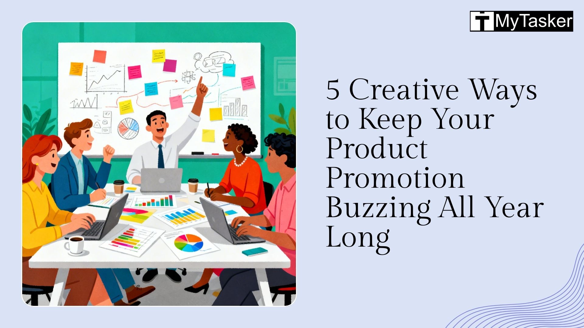 5 Creative Ways to Keep Your Product Promotion Buzzing All Year Long