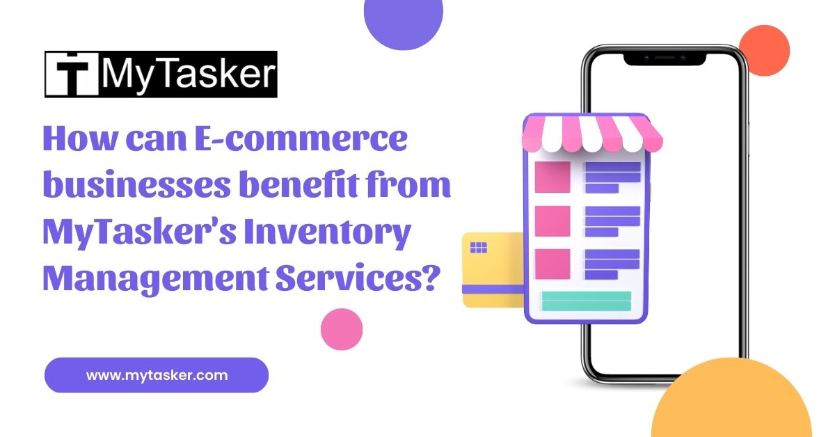 How can E-commerce businesses benefit from MyTasker's Inventory Management Services?