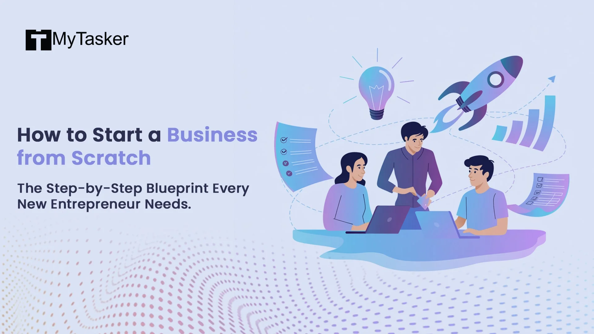How to Start a Business from Scratch: The Step-by-Step Blueprint Every New Entrepreneur Needs