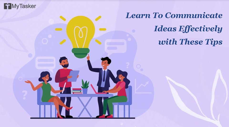 Learn To Communicate Ideas Effectively with These Tips