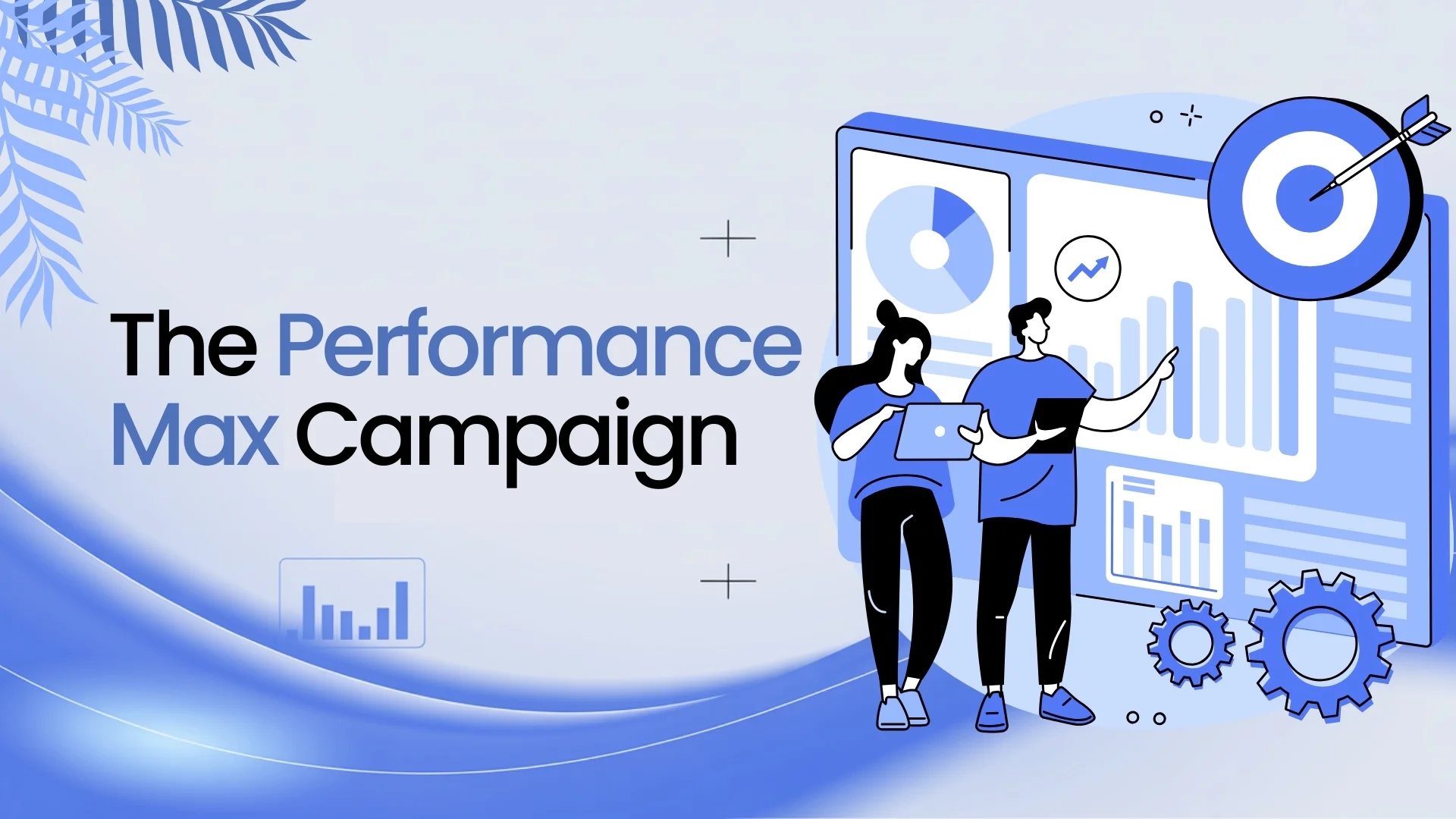 The Performance Max Campaign