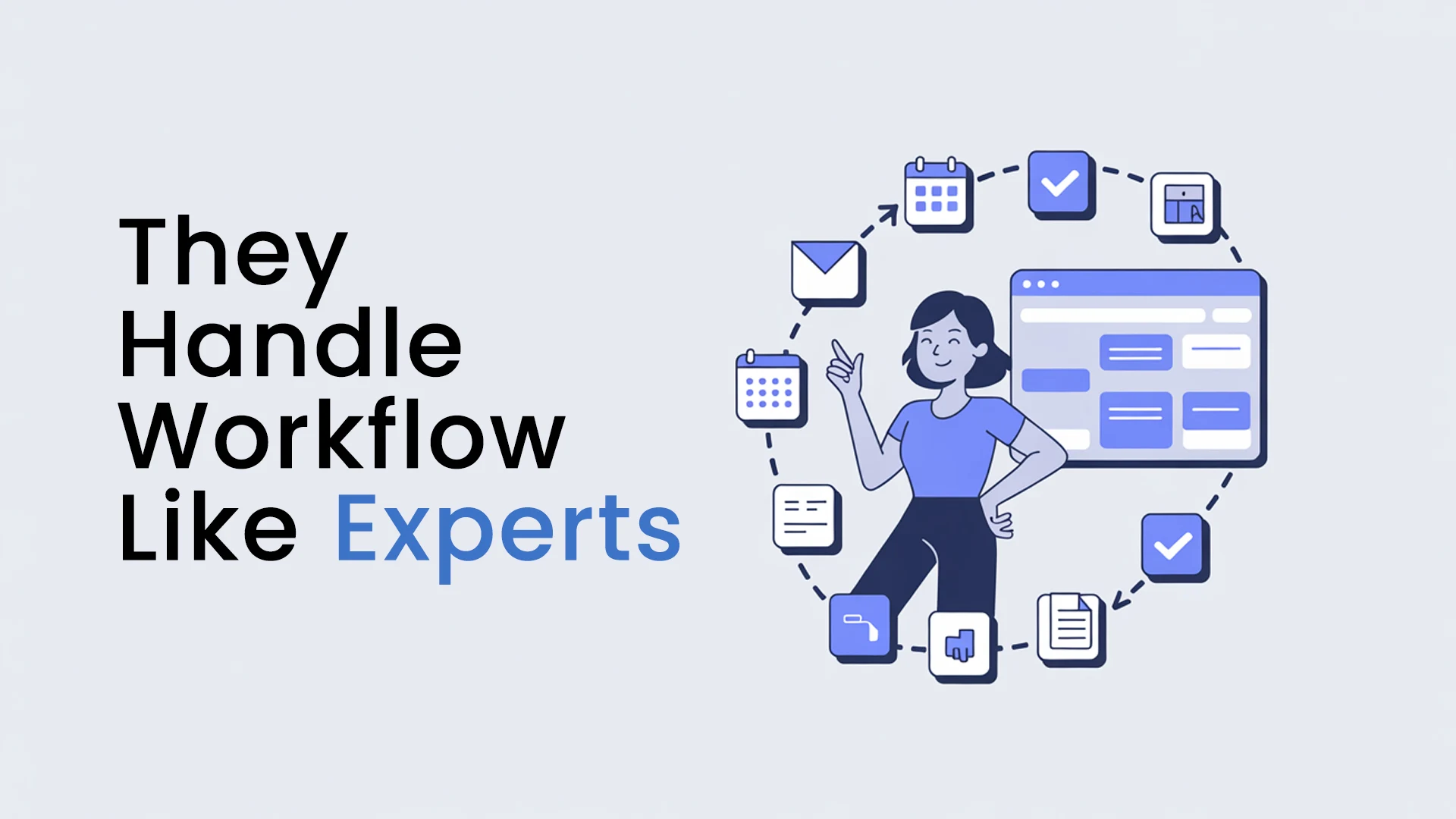 They Handle Workflow Like Experts