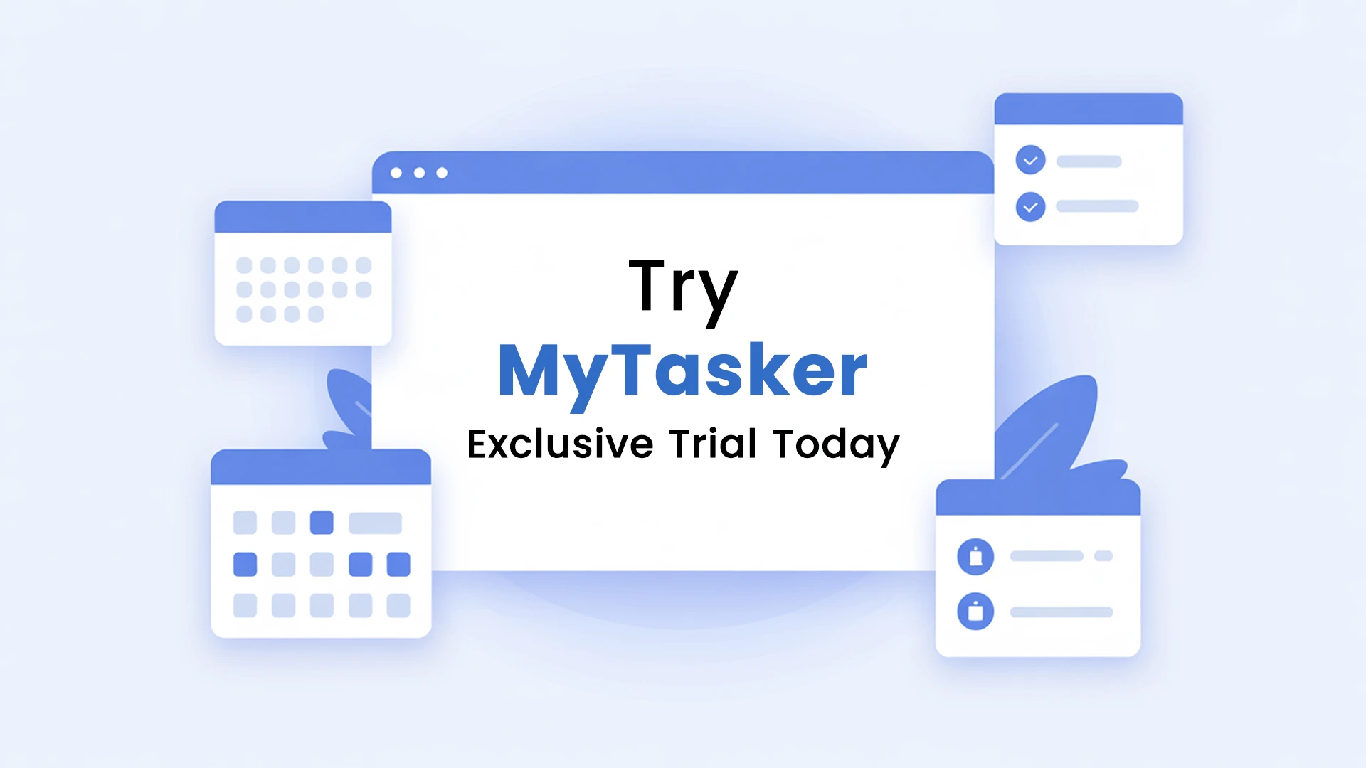 Try MyTasker Exclusive Trial Today